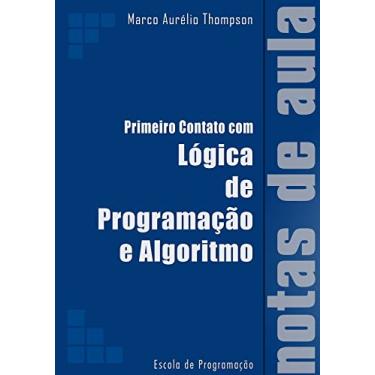 Imagem de Primeiro Contato com Lógica de Programação e Algoritmos: Notas de Aula (Escola de Programação)