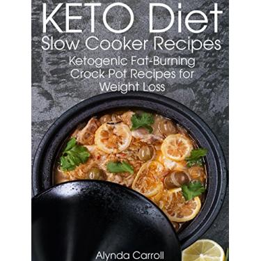 Imagem de KETO Diet Slow Cooker Recipes: Ketogenic Fat-Burning Crock Pot Recipes for Weight Loss (KETO Diet Cookbooks Book 2) (English Edition)