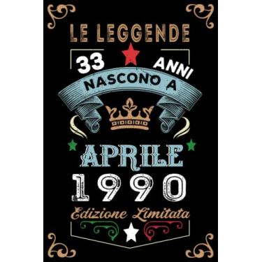 Imagem de Le leggende nascono a Aprile 1990: Taccuino - Diario| Regalo di compleanno Aprile 33 per uomini donne ragazze ragazzi Compleanno 1990 Personalizzato