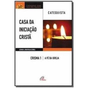 Imagem de Casa Da Iniciação Cristã: Crisma 1 - Catequista - a Fé Da Igreja