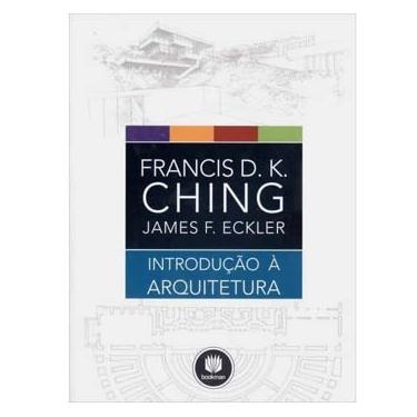 Imagem de Livro - Introdução à Arquitetura - Francis D. K. Ching e James F. Eckler