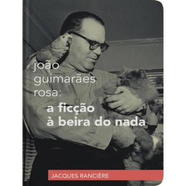 Imagem de Joao Guimaraes Rosa: A Ficcao A Beira Do Nada