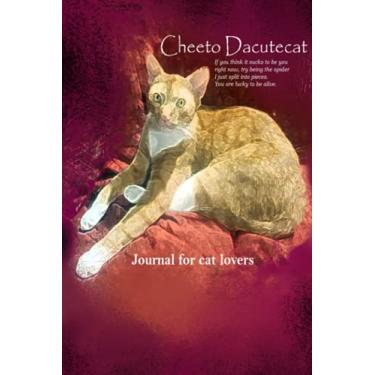 Imagem de Cheeto Dacutecat: Funny quote journal/notebook for cat lovers: If you think it sucks to be you right now, try being the spider I just split into ... lucky to be alive.: Journal for cat lovers