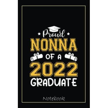 Imagem de Proud Nonna Of A 2022 Senior 22 Graduate Funny Graduation Notebook: Graduation Gift Diary For Notes, Congratulations, Graduate Journal, Gold Graduate ... Journal, 6x9 college ruled notebook