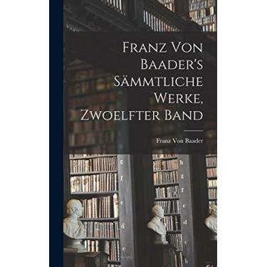 Imagem de Franz Von Baader's Sämmtliche Werke, Zwoelfter Band