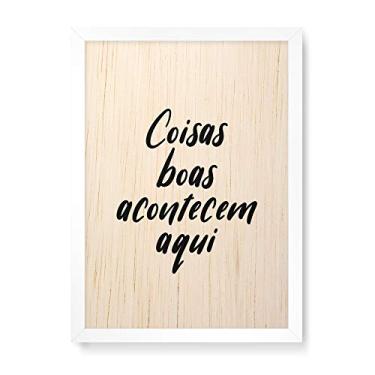 Imagem de Arte Maníacos Quadro Decorativo em Madeira Coisas Boas Acontecem Aqui Fundo Branco - 23x16,25cm (Moldura caixa em laca branca)