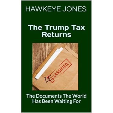 Imagem de The Trump Tax Returns: The Documents The World Has Been Waiting For (English Edition)