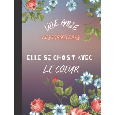 Imagem de Une Amie Ne Se Trouve Pas Elle Se Choisit Avec Le Coeur: Agenda 2023 journalier une page par jour 365 jours de janvier à décembre | grand format A4, ... Quotidien, avec planification mensuel