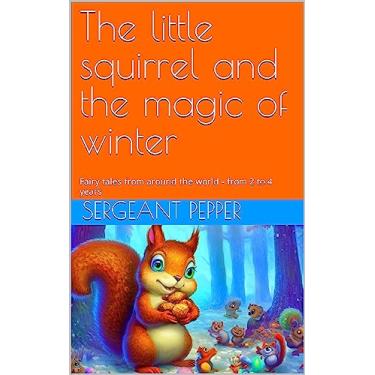 Imagem de The little squirrel and the magic of winter: Fairy tales from around the world - from 2 to 4 years (English Edition)