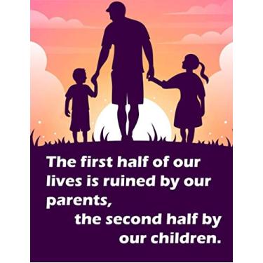 Imagem de The First Half Of Our Lives Is Ruined By Our Parents, The Second Half By Our Children: Dot Graph Notebook, Funny gag gift for a great Dad, Great alternative to a card | Father's Day present