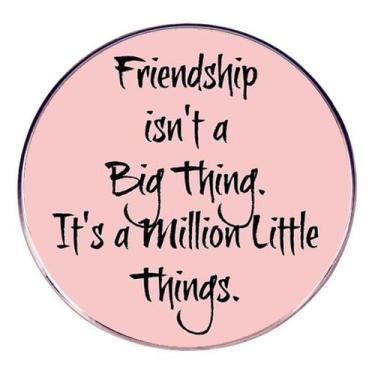 Imagem de Broche Pin Round Pink A amizade não é uma grande coisa, é um milhão de