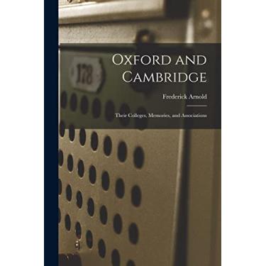 Imagem de Oxford and Cambridge: Their Colleges, Memories, and Associations