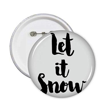 Imagem de Let It Snow Citação de Alfinetes de escrita à mão com botão redondo para decoração de roupas 5