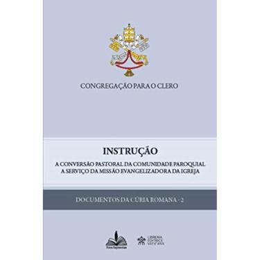 Imagem de Instrução - A Conversão Pastoral Da Comunidade Paroquial A Serviço Da Missão Evangelizadora Da Igrej