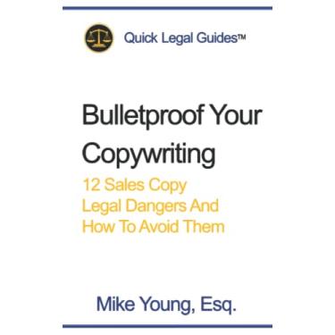 Imagem de Bulletproof Your Copywriting: 12 Sales Copy Legal Dangers And How To Avoid Them