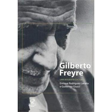 Imagem de Livro - Gilberto Freyre: Uma Biografia Cultural