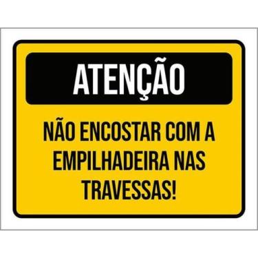 Imagem de Kit 5 Placas Não Encostar Empilhadeira Travessas 27X35 - Sinalizo