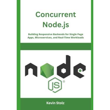 Imagem de Concurrent Node.js: Building Responsive Backends for Single Page Apps, Microservices, and Real-Time Workloads
