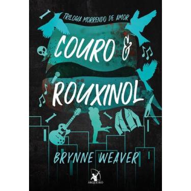 Imagem de Couro e Rouxinol (trilogia Morrendo de Amor - Livro 2) - ARQUEIRO