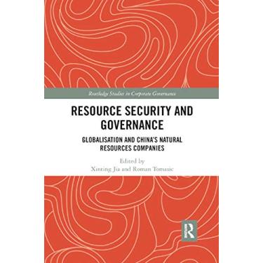 Imagem de Resource Security and Governance: Globalisation and China�s Natural Resources Companies