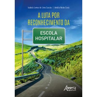 Imagem de Livro - A Luta por Reconhecimento da Escola Hospitalar
