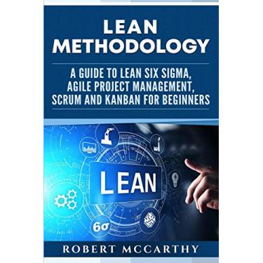 Imagem de Lean Methodology: A Guide to Lean Six Sigma, Agile Project Management, Scrum and Kanban for Beginners