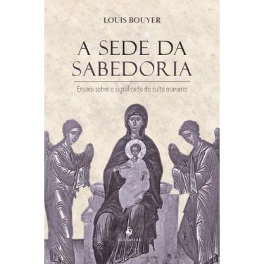 Imagem de Livro - A Sede da Sabedoria: Ensaio sobre o significado do culto maria