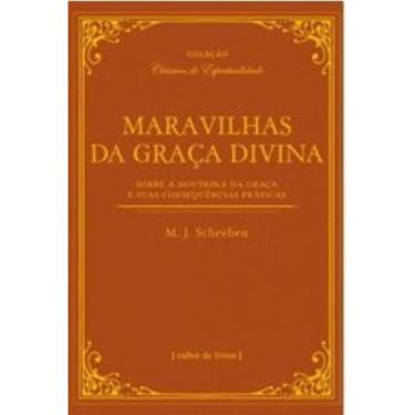 Imagem de Maravilhas Da Graça Divina - Sobre A Doutrina Da Graça E Suas Consequências Práticas
