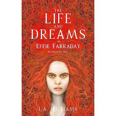 Imagem de The Life and Dreams of Effie Farraday (The Effie Farraday trilogy Book 1) (English Edition)