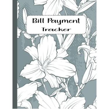 Imagem de Bill Payment Tracker: Monthly Bill Payment Organizer Tracker,| 8.5" x 11" 120 Pages | Bill Payment Checklist to manage and budget for expenses