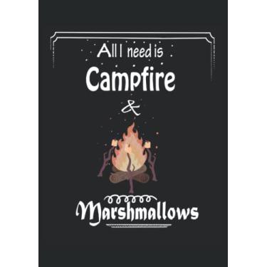 Imagem de All I need is Campfire and Marshmallows Camping: Notebook DIN A4 COLUMN 120 Pages - 8.27" x 11.69" ( 21 x 29.7cm)|Campfire Notebook|Camping Planner| Notebook for Campers