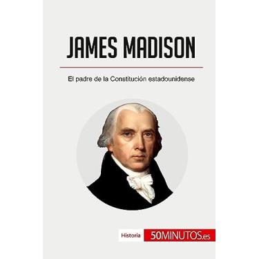 Imagem de James Madison: El padre de la Constitución estadounidense