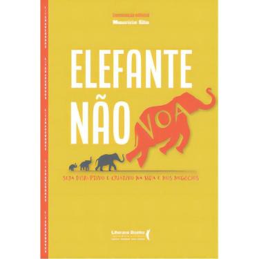 Imagem de Elefante Não Voa - Seja Disruptivo e Criativo Na Vida e Nos Negócios