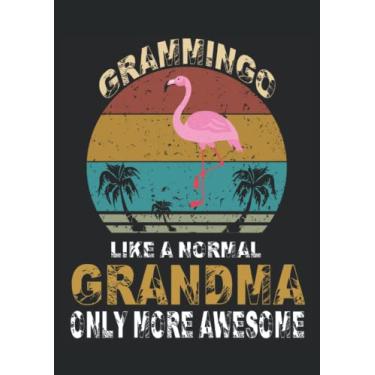 Imagem de Grammingo like a normal Grandma only more awesome Grandma Flamingo: Notebook DIN A4 COLUMN 120 Pages - 8.27" x 11.69" (21 x 29.7cm)|Grandma Planner| Funny Flamingo Notebook| Notebook for Grandma's