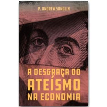 Imagem de A Desgraça Do Ateísmo Na Economia
