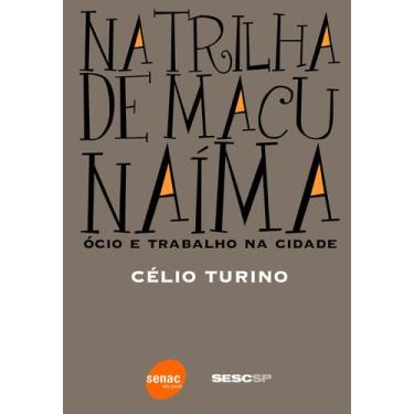 Imagem de Livro - Na trilha de Macunaíma: Ócio e trabalho na cidade