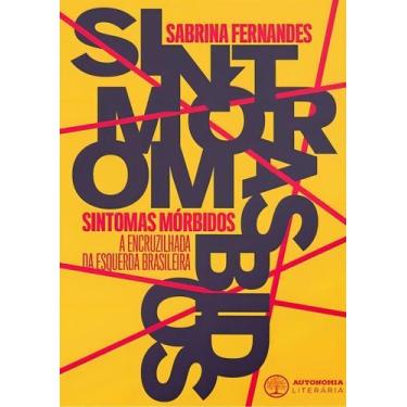 Imagem de Sintomas Morbidos: a Encruzilhada da Esquerda Brasileira - AUTONOMIA L