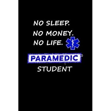 Imagem de No Sleep No Money No Life Paramedic Student: Funny Journal | Funny EMT Gift | Medic School Student Gift | Notebook | Diary.