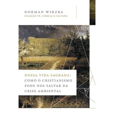 Imagem de Livro - Nossa vida sagrada: Como o cristianismo pode nos salvar da cri