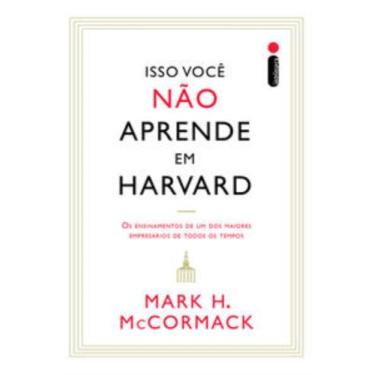 Imagem de Livro - Isso você não aprende em Harvard - Editora Intrínseca