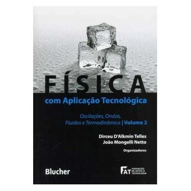 Imagem de Livro - Física com Aplicações Tecnológicas - Volume 02: Oscilações, Ondas, Fluidos e Termodinâmica - Dirceu D'Alkmin Telles