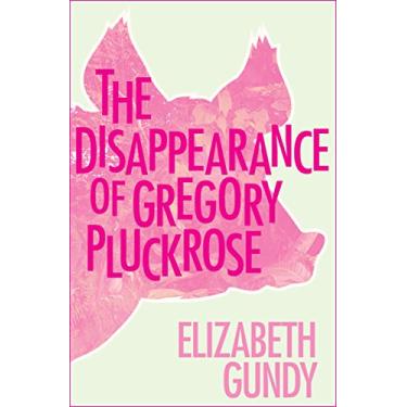Imagem de The Disappearance of Gregory Pluckrose (English Edition)