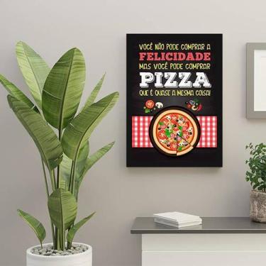 Imagem de Quadro Decorativo Não Pode Comprar Felicidade Só Pizza 45x34cm - Quadr