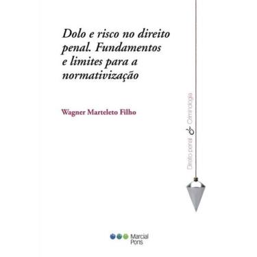 Imagem de Dolo e risco no direito penal - Fundamentos e limites para a normativi