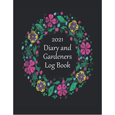 Imagem de 2021 Diary and Gardeners Log Book: Gardening Organizer Journal Notebook, Gardening r with Yearly Planting Calendar, for Mom and Dad, Unique Gardener Planting Gifts