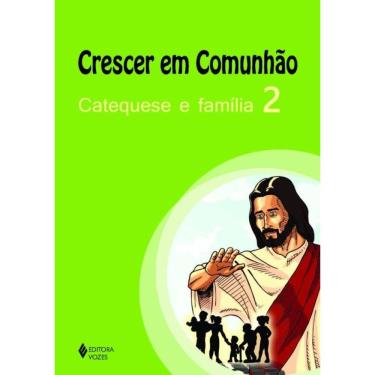 Imagem de Crescer em comunhão catequese e família vol. 2
