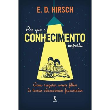 Imagem de Livro - Por que o conhecimento importa: Como resgatar nossos filhos de