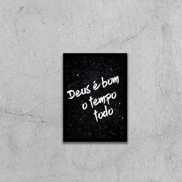 Imagem de Quadro Deus É Bom O Tempo Todo 33X24Cm - Moldura Preta
