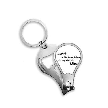 Imagem de Chaveiro abridor de cortador de unha com citação de poesia famosa Love Like Wine