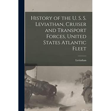 Imagem de History of the U. S. S. Leviathan, Cruiser and Transport Forces, United States Atlantic Fleet